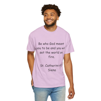 St. Catherine of Siena Quote Tee — "Be who God meant you to be" Christian T-Shirt