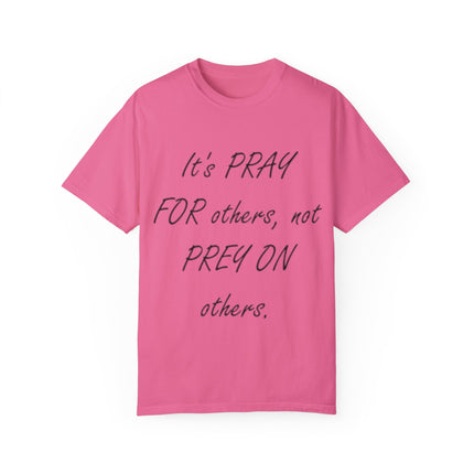 Unisex T-Shirt – “Pray for Others, Not Prey on Others”