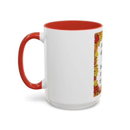 Autumn Shows Us How Beautiful It Is To Let Things Go - Fall Quote Coffee Mug (11/15 oz)