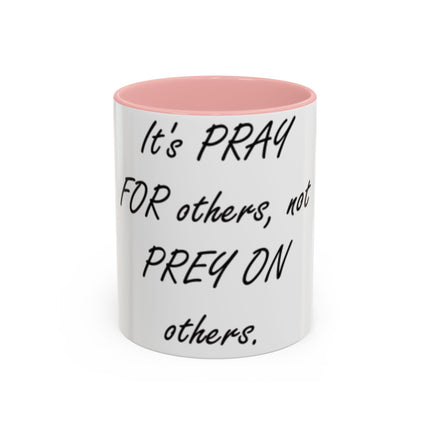 Peace Quote Mug – “Pray, Don’t Prey” – 11oz Accent Drinkware