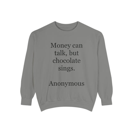 Chocolate Quote Sweatshirt — "Money Can Talk, But Chocolate Sings" Cozy Pullover