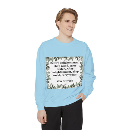 Zen Proverb Sweatshirt — "Before enlightenment...chop wood, carry water" Cozy Mindfulness Crewneck