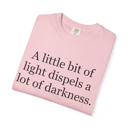 Quote T-Shirt — "A little bit of light dispels a lot of darkness" (Rabbi Schneur Zalman of Liadi)