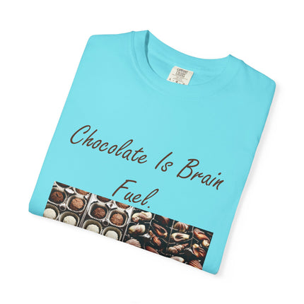 Chocolate is Brain Fuel Unisex Garment-Dyed T-Shirt - Sweet & Comfy Tee for Chocolate Lovers