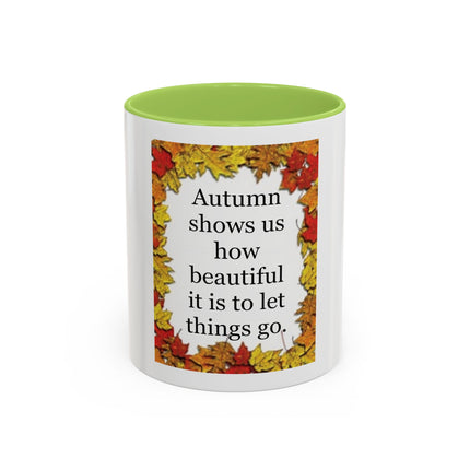 Autumn Shows Us How Beautiful It Is To Let Things Go - Fall Quote Coffee Mug (11/15 oz)