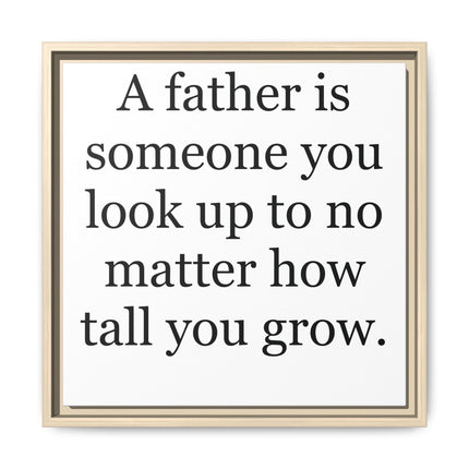 Framed Canvas Wall Art – "A father is someone you look up to no matter how tall you grow" – Father's Day Quote Print