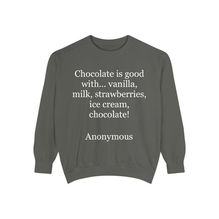 Sweatshirt — "Chocolate is good with..." Quote Cozy Pullover