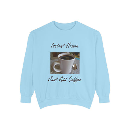 Coffee Lover's Unisex Sweatshirt - 'Instant Human, Just Add Coffee'