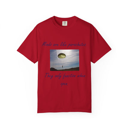 Inspirational Quote T-Shirt - "Minds Are Like Parachutes" - Unisex Garment-Dyed Tee