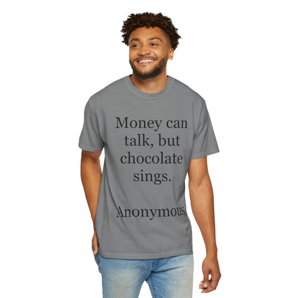 Money Can Talk But Chocolate Sings T-shirt — Funny Chocolate Quote Tee