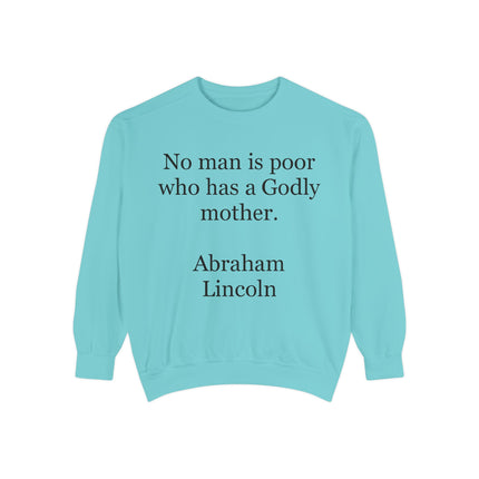 Sweatshirt - "No man is poor who has a Godly mother." Abraham Lincoln Quote