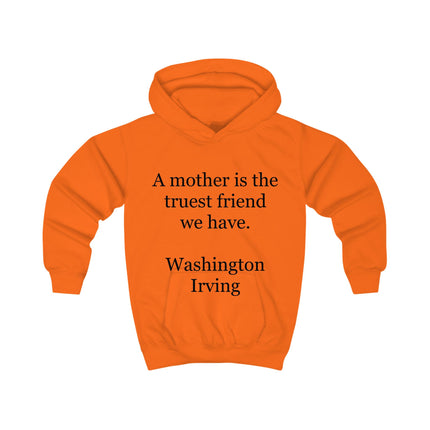 Kids Hoodie - "A mother is the truest friend we have." Washington Irving – Mother's Day Quote Hoodie