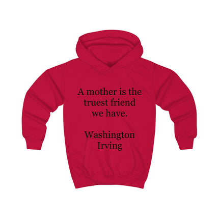 Kids Hoodie - "A mother is the truest friend we have." Washington Irving – Mother's Day Quote Hoodie