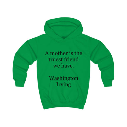 Kids Hoodie - "A mother is the truest friend we have." Washington Irving – Mother's Day Quote Hoodie