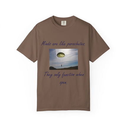 Inspirational Quote T-Shirt - "Minds Are Like Parachutes" - Unisex Garment-Dyed Tee